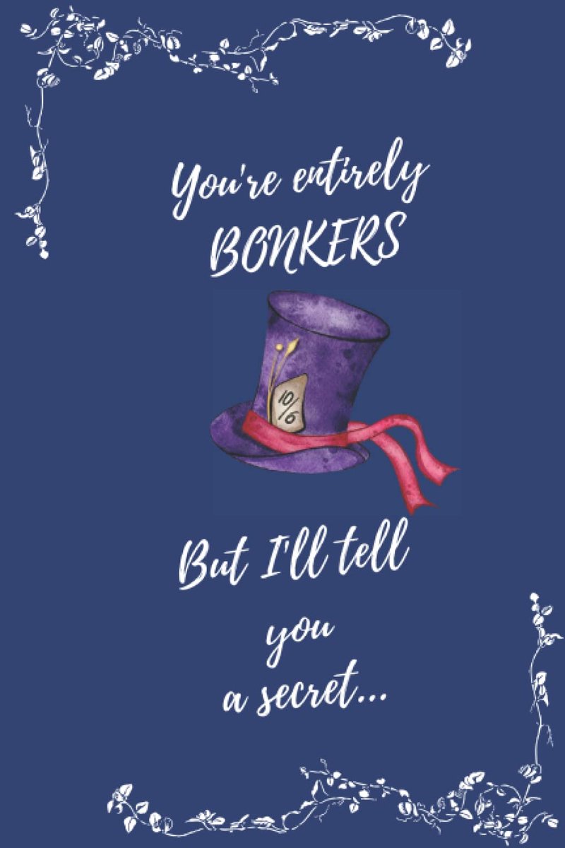 Alice in Wonderland You're Entirely Bonkers Notebook Lined Journal: A beautiful navy notepad for Alice in Wonderland fans