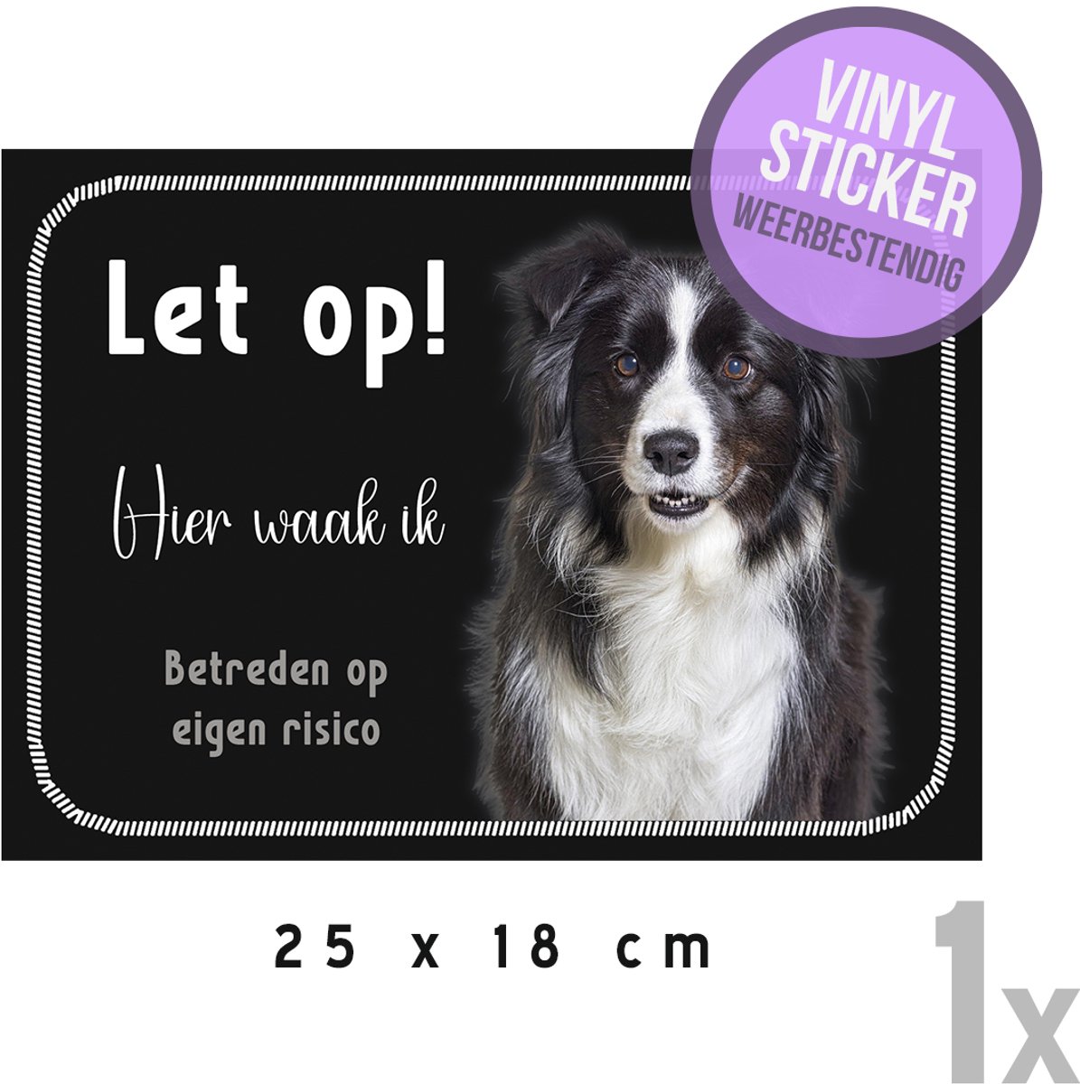 Waakbord/ vinyl sticker | Bordercollie "Let op! Hier waak ik - Betreden op eigen risico" | 25 x 18 cm | Zwart | Gevaarlijke hond | Afschrikken | Watervast | Border Collie | Honden | 1 stuk