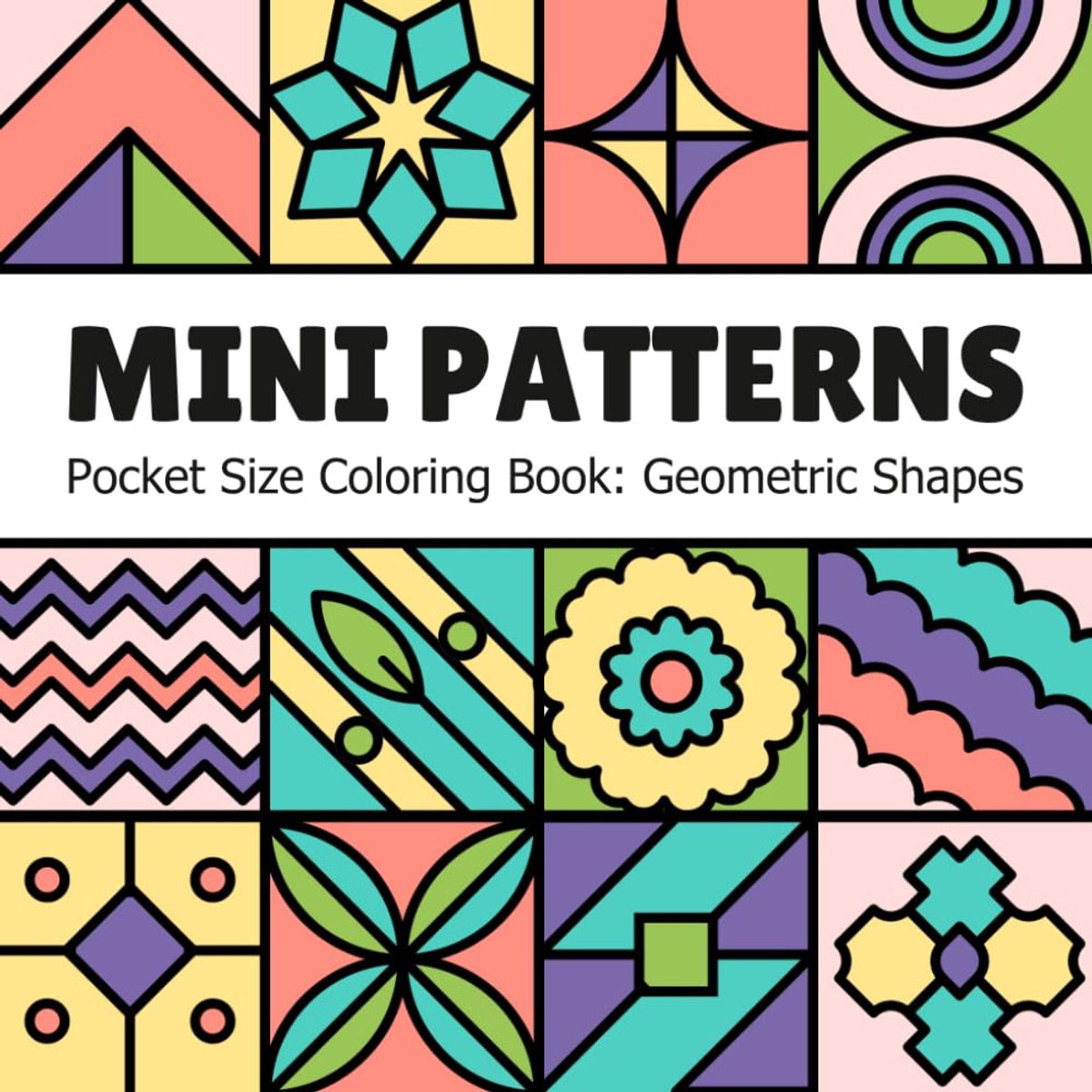 Patterns Pocket Size Coloring Book for Teens and Adults: Geometric and Abstract Shapes for Fun and Relaxation