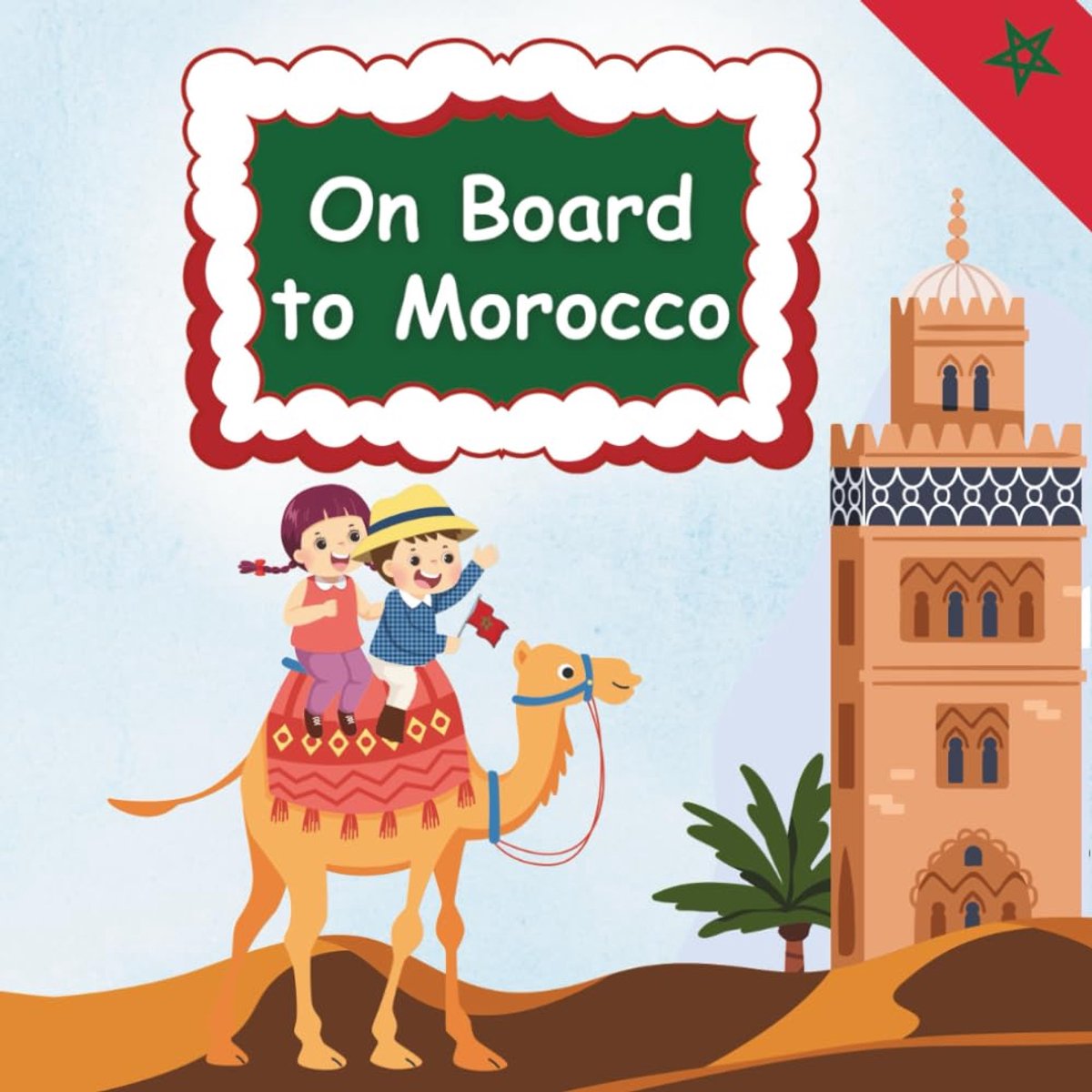 Board To Morocco: Discover Morocco's Traditions, Landmarks, and Culture