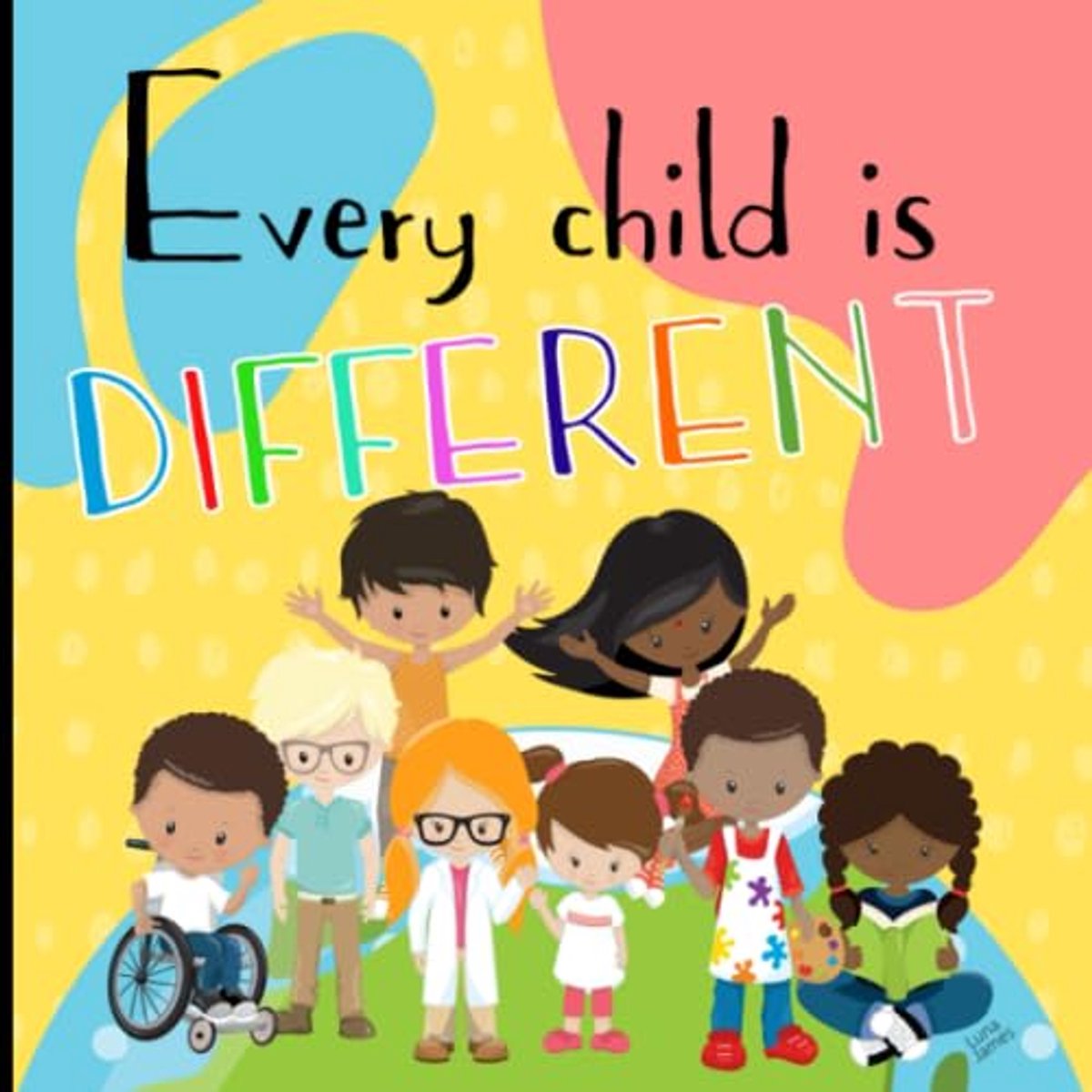 Child Is Different: A children's picture book about diversity, kindness, justice and equality. Ideal for toddlers & preschoolers.