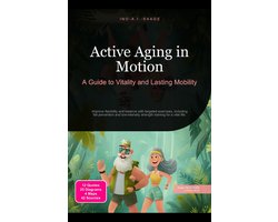 Active Aging in Motion: A Guide to Vitality and Lasting Mobility