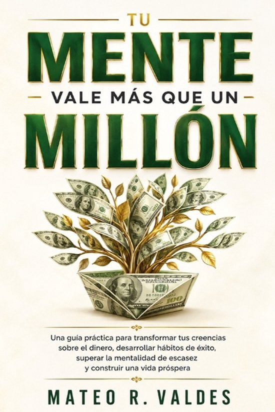 Boekcover met de tekst 'TU MENTE VALE MÁS QUE UN MILLÓN'. Een geldbomencultuur met dollars.