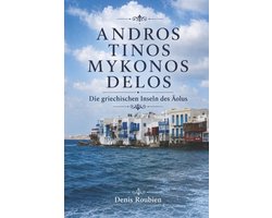Reisen in Kultur Und Landschaft- Andros - Tinos - Mykonos - Delos. Die griechischen Inseln des Äolus