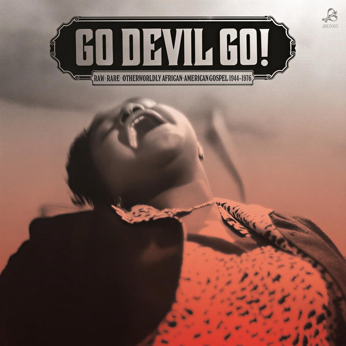Various Artists - Go Devil Go! Raw + Rare + Otherworldly African American Gospel 1947-1976 (LP)