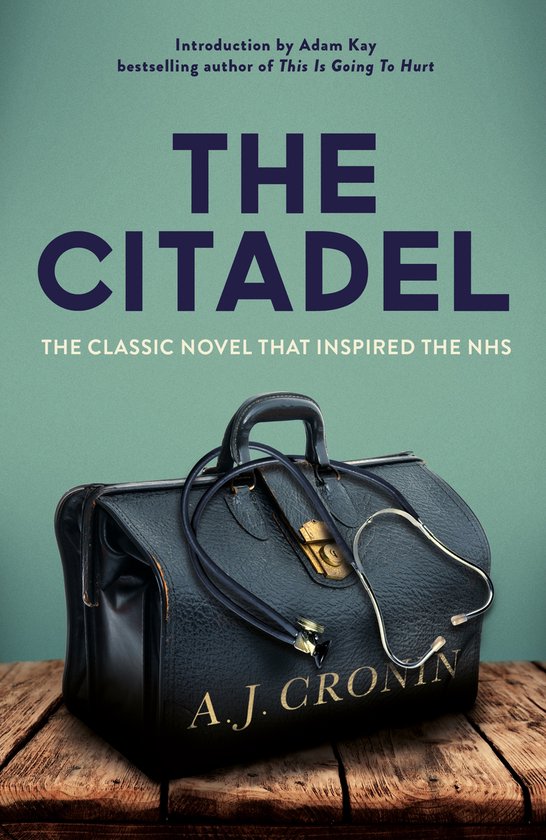 Couverture du livre "The Citadel" avec une sacoche de médecin et un stéthoscope. Introduction par Adam Kay. "The Citadel", le roman classique qui a inspiré le NHS.