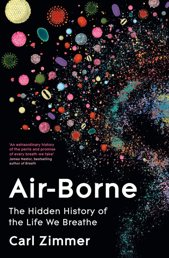 Couverture du livre "Air-Borne: The Hidden History of the Life We Breathe" par Carl Zimmer, avec un fond sombre parsemé de virus et bactéries multicolores.