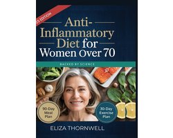 Anti-Inflammatory Diet For Women Over 70: The Complete Meal Plan and Cookbook to Soothe Joint Pain, Boost Energy, and Reclaim Mobility with Easy, Deli
