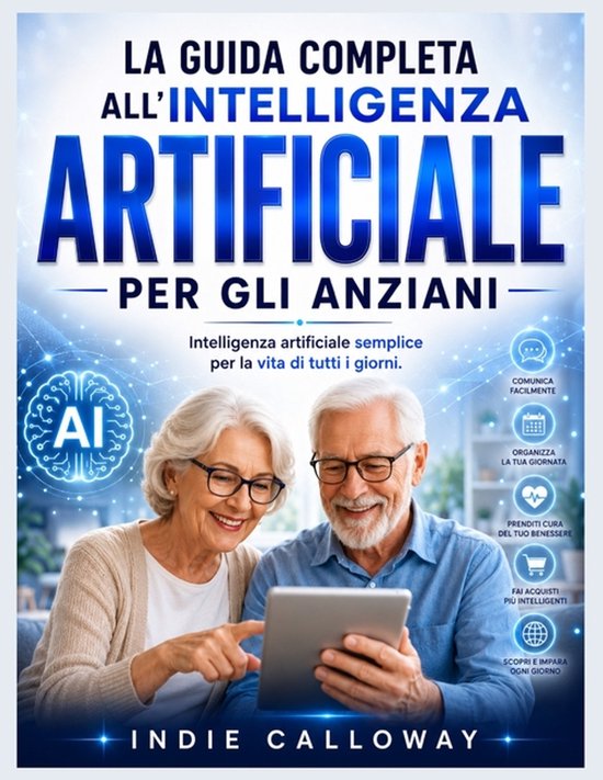 La guida completa all'intelligenza artificiale per gli anzia ... - cover