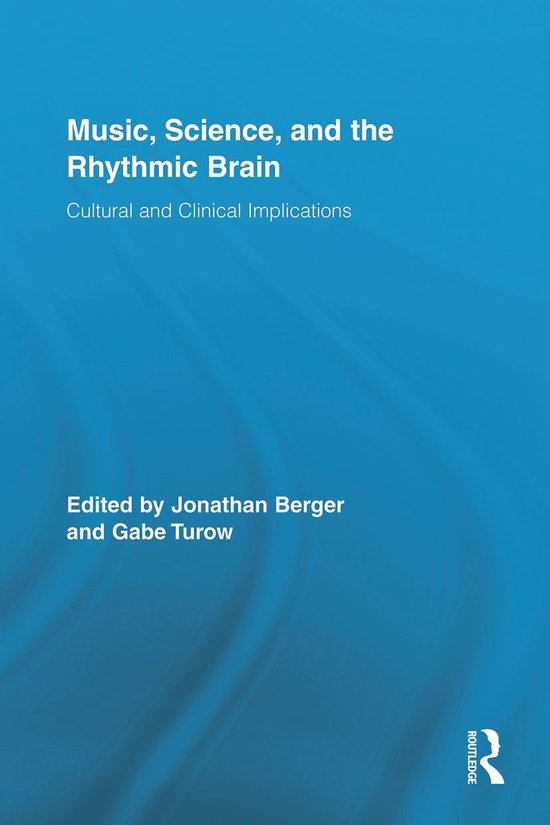 Boekomslag: "Music, Science, and the Rhythmic Brain". Culturele en klinische implicaties. Redactie: Jonathan Berger en Gabe Turow. Uitgever Routledge.