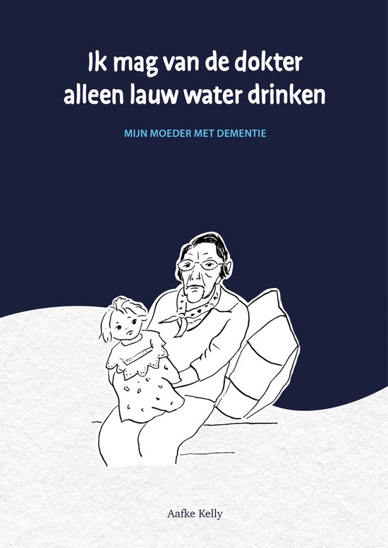 Ik mag van de dokter alleen lauw water drinken - Mijn moeder ... - cover