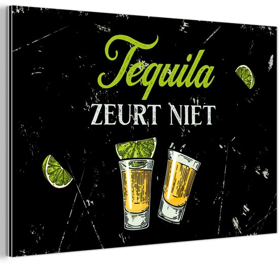Aluminium schilderij 180x120 cm - Wanddecoratie metaal - Tequila - Glazen - Spreuk - Metalen muurdecoratie woonkamer - Decoratie industrieel - Foto op dibond - Industriële accessoires slaapkamer - Cadeau voor vrouw - Cadeau voor man