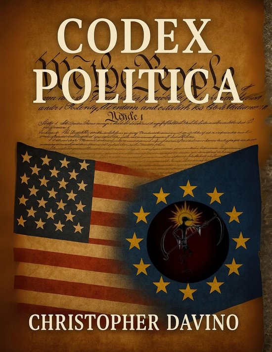 Couverture du livre : "Codex Politica" par Christopher Davino, avec les drapeaux américain et européen et un fond de parchemin ancien.