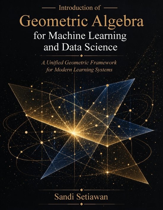Introduction of Geometric Algebra for Machine Learning and D ... - cover