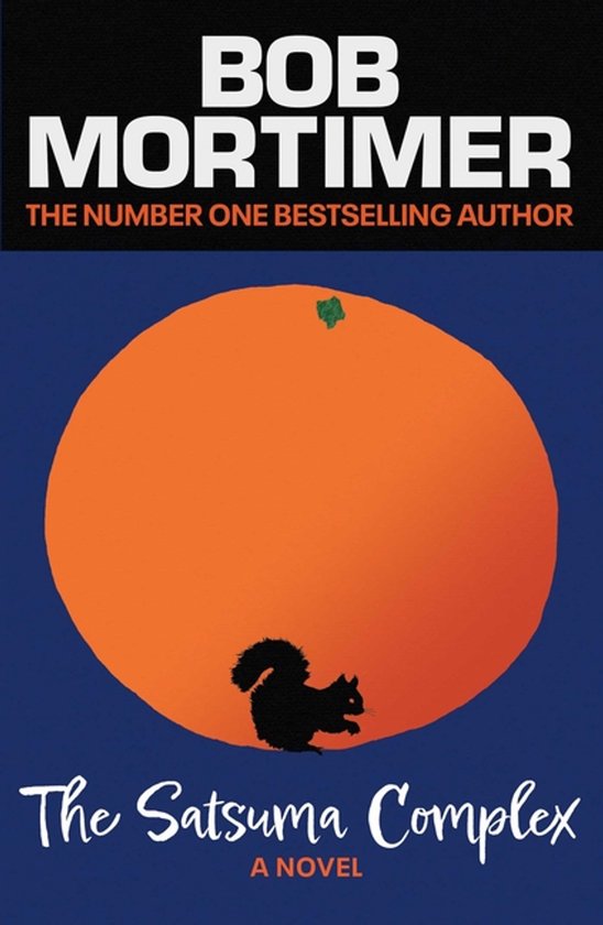 Boekomslag van "The Satsuma Complex" van Bob Mortimer, met een grote oranje satsuma en een eekhoorn.