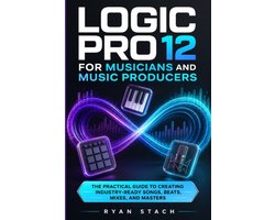 Logic Pro 12 for Musicians and Music Producers