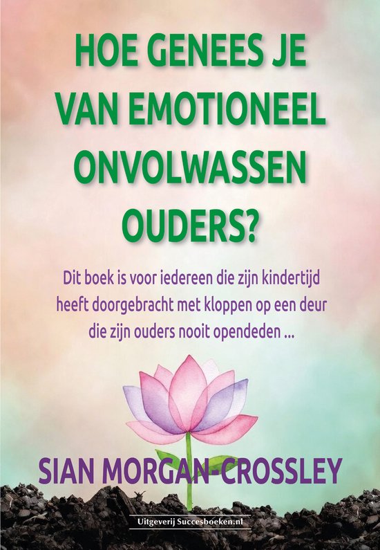 Hoe genees je van emotioneel onvolwassen ouders? - cover