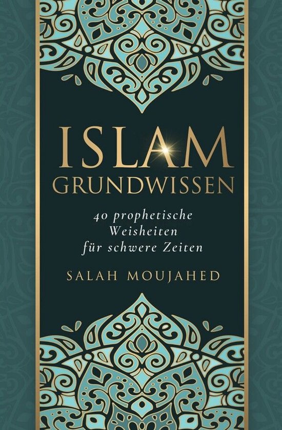 Islam Grundwissen: 40 prophetische Weisheiten für schwere Z ... - cover