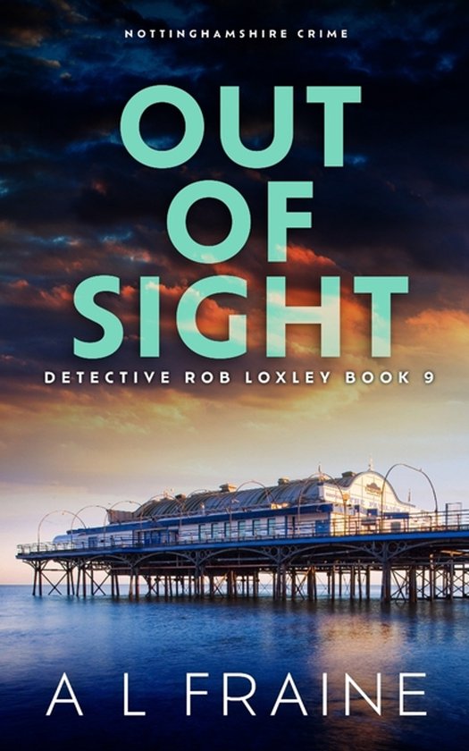 Detective Rob Loxley- Out of Sight - cover