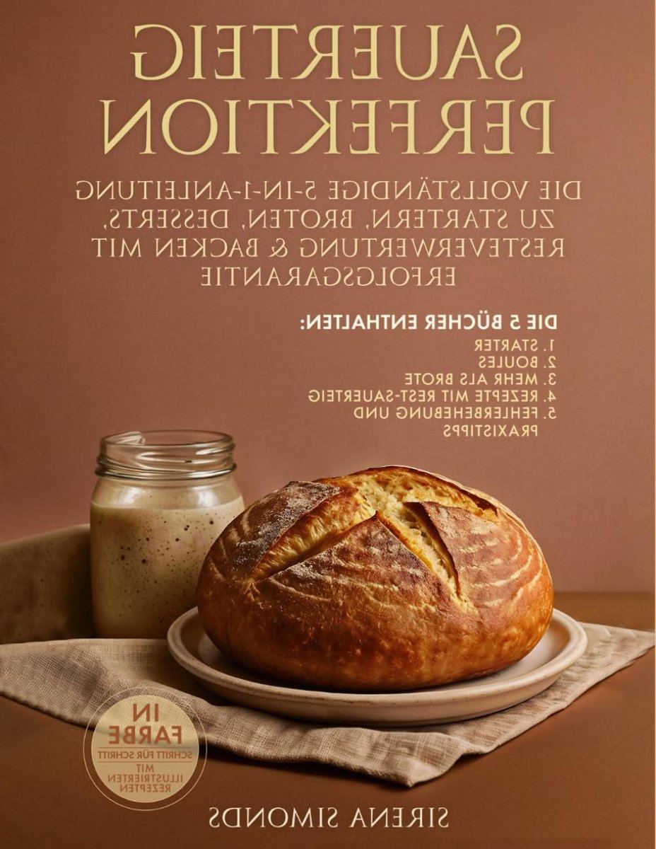 Sauerdeig Bakgids - Broodbakboek Zuurdesem - Zelf Brood Bakken - 5-in-1 Complete Gids - 143 Pagina's - Full Color