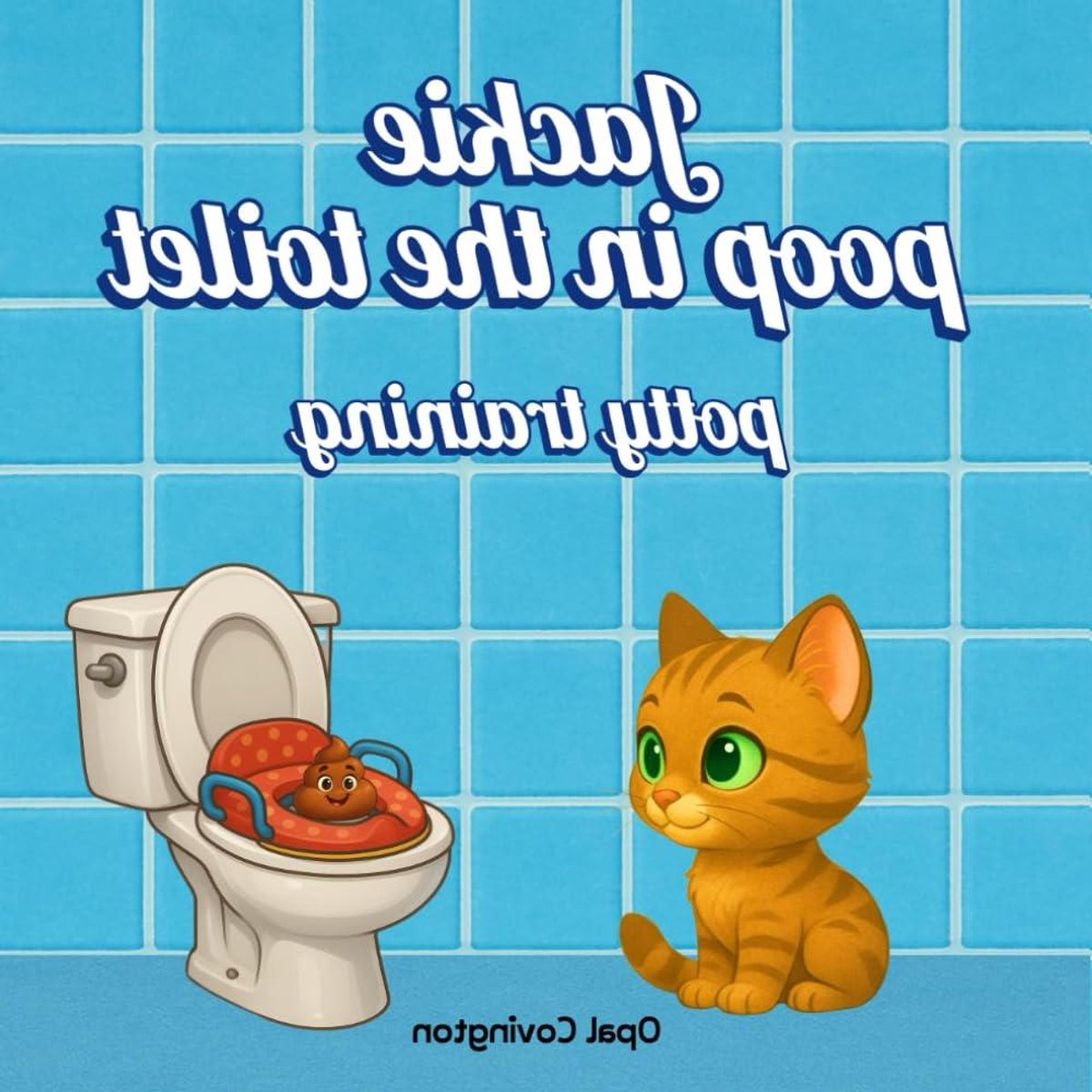 Jackie Poopt in de Toilet - Potty Training Boek - Kinderen Zindelijk Maken - Overwinnen Angst Poepen - 36 Pagina's
