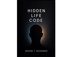 Hidden Life Code: Understanding the Invisible Forces That Shape Who You Are and How You Live