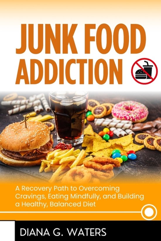 Addictions Recovery- Junk Food Addiction - cover
