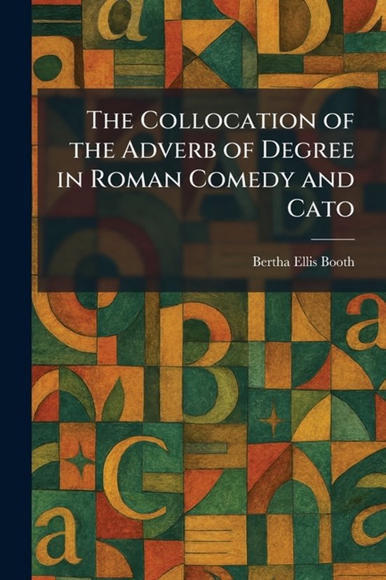 The Collocation of the Adverb of Degree in Roman Comedy and  ... - cover