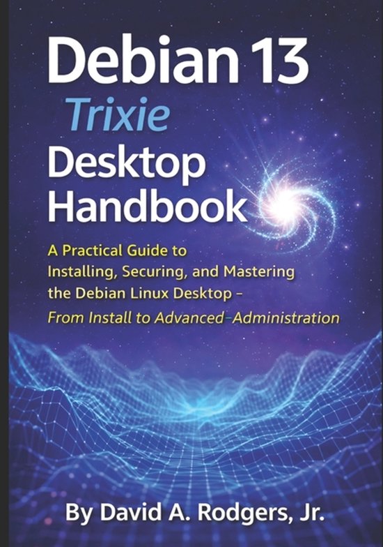 The Modern Linux Mastery- Debian 13.3 "Trixie" Desktop Handb ... - cover