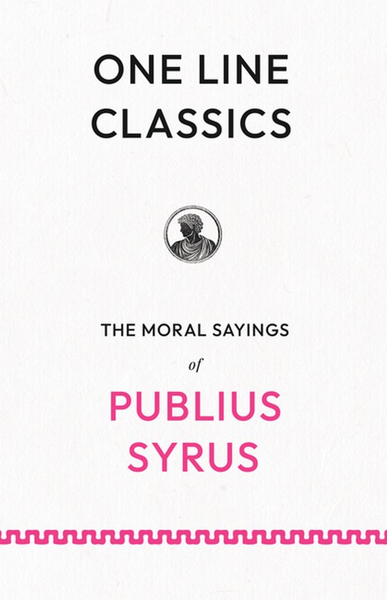 One Line Classics: The Moral Sayings of Publius Syrus - cover