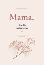 Mama, Ik Wil Je Verhaal Weten – Hardcover Invulboek voor Mama met 156 Vragen | Herinneringsboek & Levensverhaal Bewaren | Vragenboek Mama | Persoonlijk Cadeau voor Moeder, Verjaardag & Moederdag | Golden Story