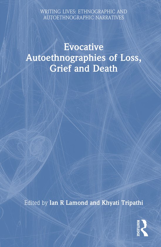 Writing Lives: Ethnographic Narratives- Evocative Autoethnog ... - cover