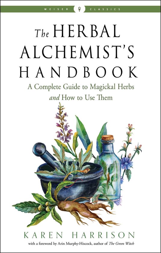 Weiser Classics Series-The Herbal Alchemist's Handbook