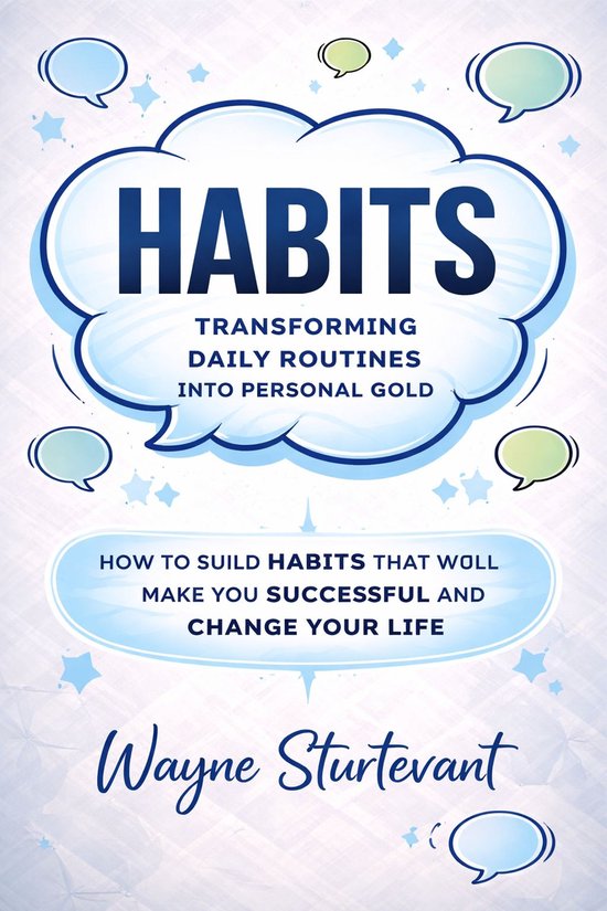 Habits: Transforming Daily Routines Into Personal Gold - cover