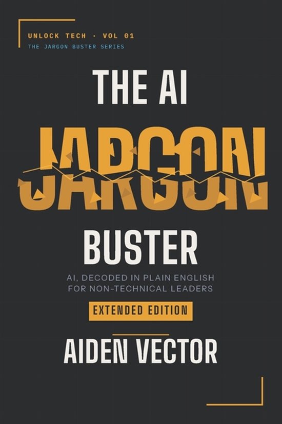 Unlock Tech: The Jargon Buster-The AI Jargon Buster (Extende ... - cover