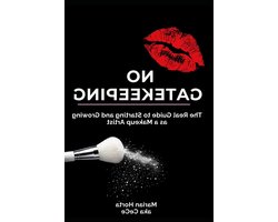 Makeup Artist Gids - Carrière Starten - Opleiding en Praktijk - Ongefilterde Informatie - 95 pagina's - Niet van toepassing