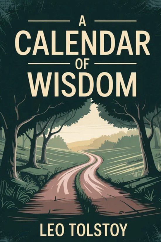 Boekomslag: 'A CALENDAR OF WISDOM' van Leo Tolstoy, met een kronkelende landweg door een bos en velden.