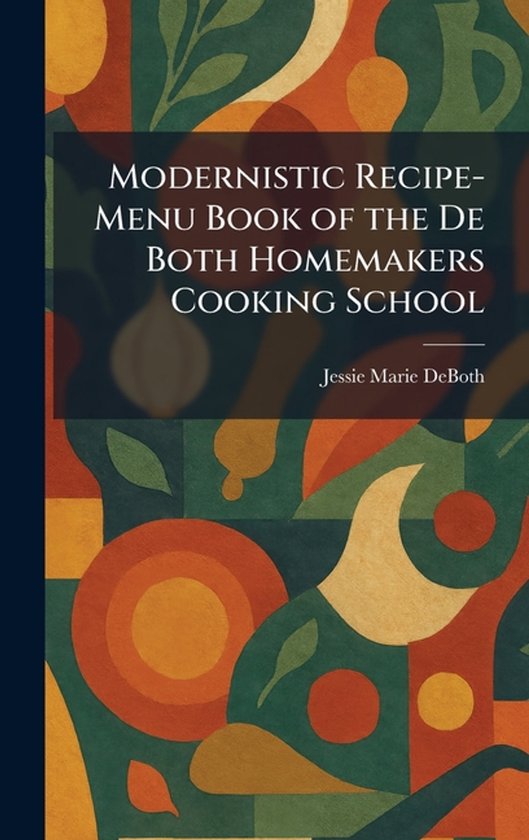 Modernistic Recipe-Menu Book of the De Both Homemakers Cooki ... - cover