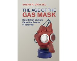 Studies in the Social and Cultural History of Modern Warfare-The Age of the Gas Mask