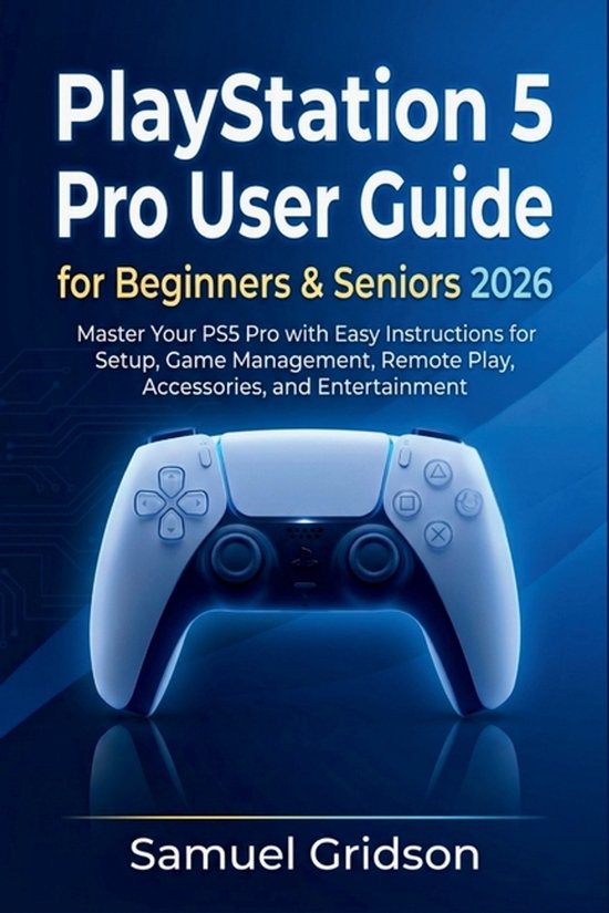 Next-Gen Gaming Mastery- PlayStation 5 Pro User Guide for Be ... - cover