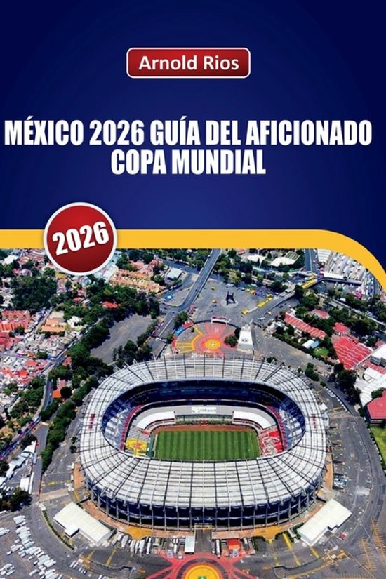Mï¿½xico 2026 Guï¿½a del Aficionado Copa Mundial: Planificaciï¿½n realista para el partido inaugural, selecciones honestas de hoteles, informaciï¿½n sobre com