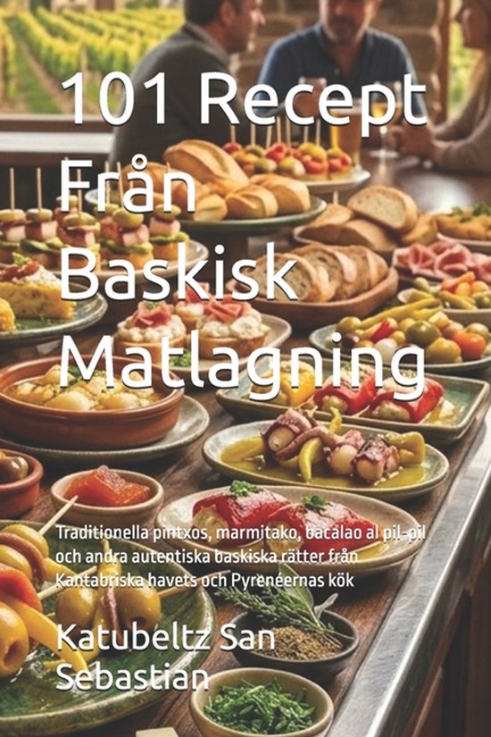 Gastronomi Med Historia- 101 Recept Från Baskisk Matlagning - cover