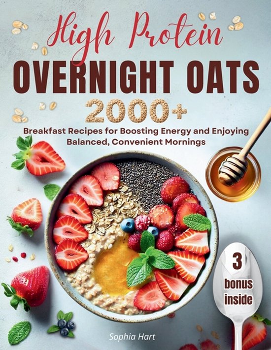 Boek 'High Protein Overnight Oats' met recepten, havermoutkom met fruit en honing.