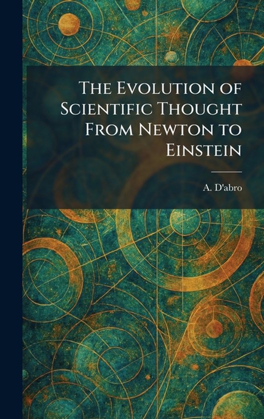The Evolution of Scientific Thought From Newton to Einstein - cover
