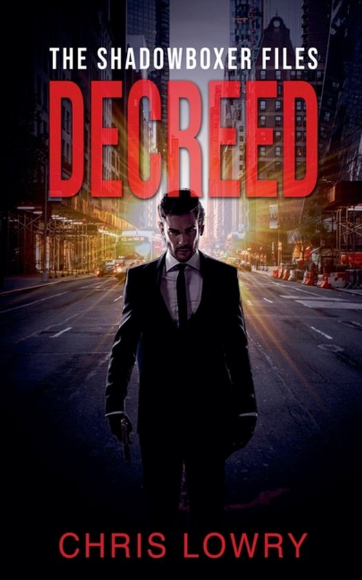 The Shadowboxer Files- Decreed - an action thriller - cover