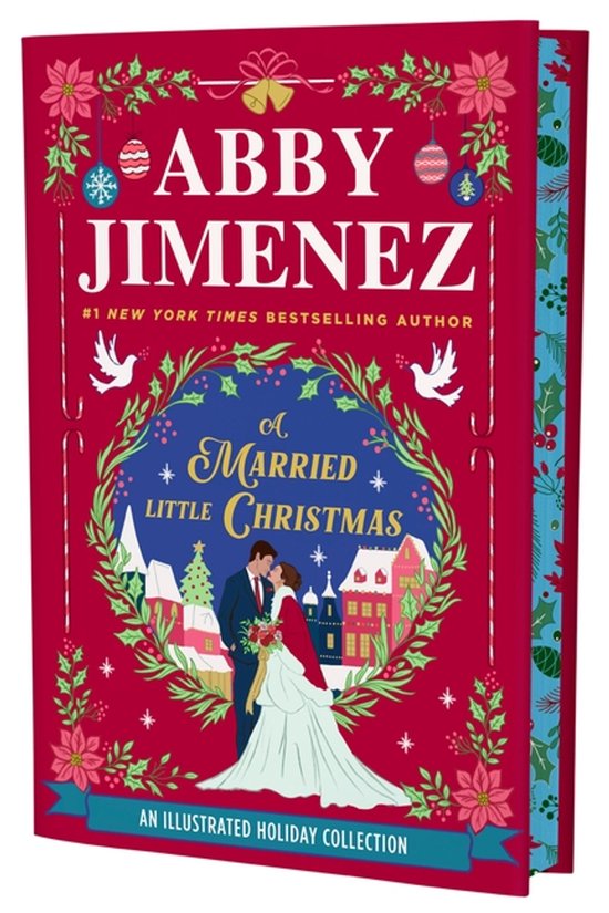 Couverture du livre "A Married Little Christmas" par Abby Jimenez. Une couverture rouge ornée de verdure de Noël, de poinsettias, de boules de Noël, de colombes et d'un couple marié. Texte inclus : "ABBY JIMENEZ #1 NEW YORK TIMES BESTSELLING AUTHOR A MARRIED LITTLE CHRISTMAS AN ILLUSTRATED HOLIDAY COLLECTION".