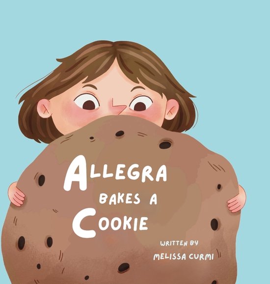 Allegra Bakes- Allegra Bakes a Cookie - cover