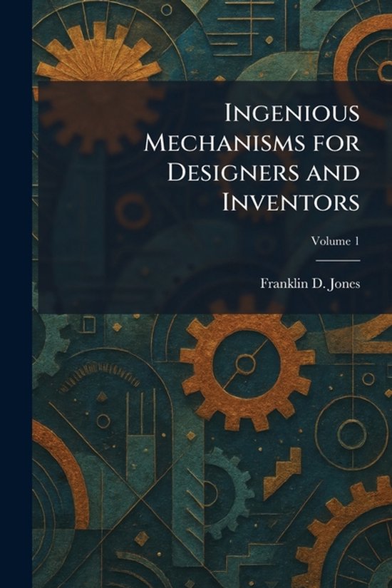 Ingenious Mechanisms for Designers and Inventors - cover