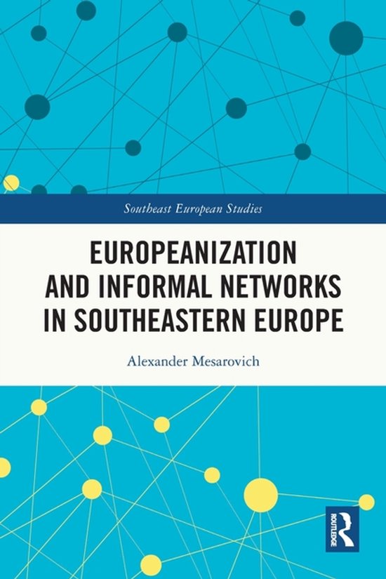 Southeast European Studies- Europeanization and Informal Networks in Southeastern Europe