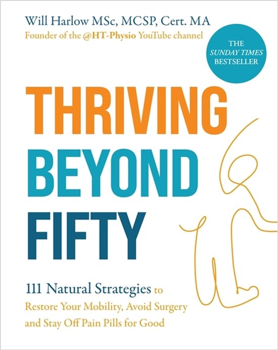Boekomslag 'THRIVING BEYOND FIFTY'. Met de ondertitel '111 Natural Strategies to Restore Your Mobility, Avoid Surgery and Stay Off Pain Pills for Good'.